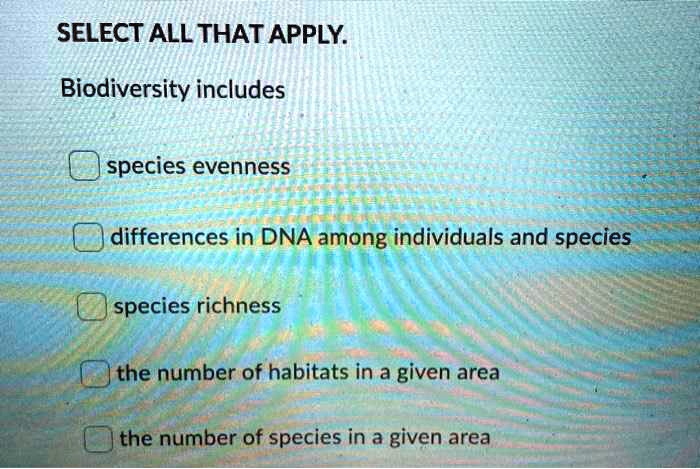 SOLVED: SELECT ALL THAT APPLY: Biodiversity includes species evenness ...