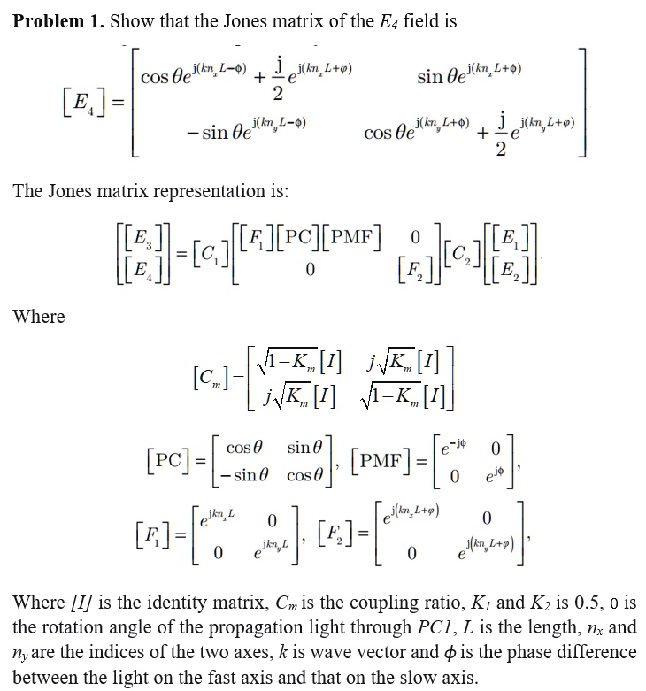 Solved Problem 1 Show That The Jones Matrix Of The E4 Field Is Cos Oei Kn L O Lei Kn Lte Sin Oei Kn L O E Sin Oe J Kn L 0 Cos Oe J Kn L O J K L O The