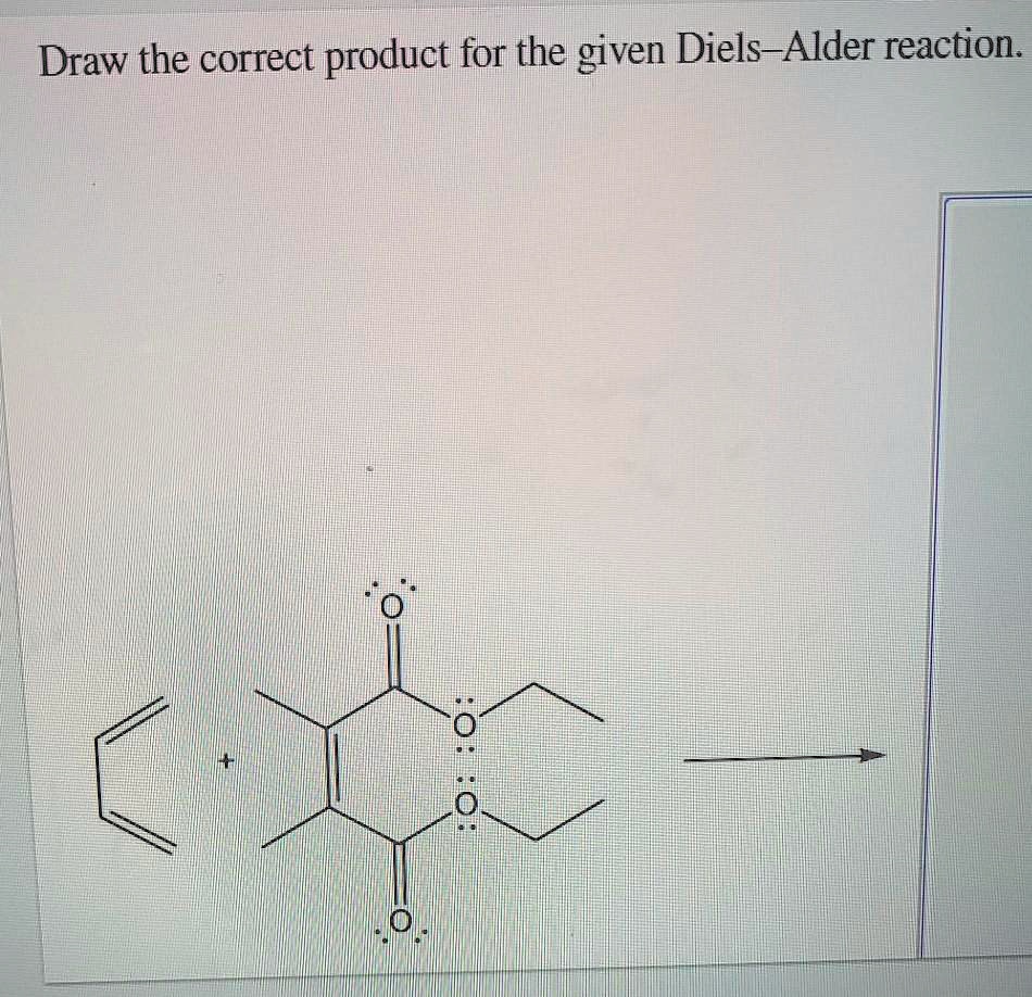 SOLVED Draw the correct product for the given DielsAlder reaction.