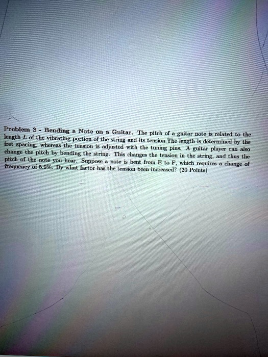 SOLVED Problem 3 Bending a Note on a Guitar. The pitch of a guitar