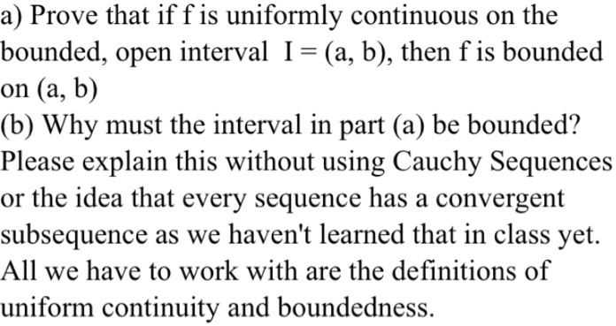 SOLVED: A) Prove That If F Is Uniformly Continuous On The Bounded, Open ...