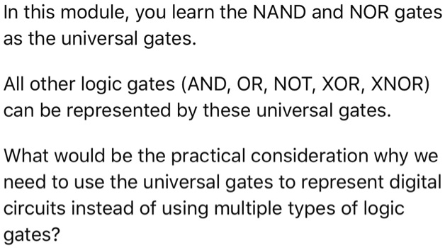 In this module, you learn the NAND and NOR gates as the universal gates ...