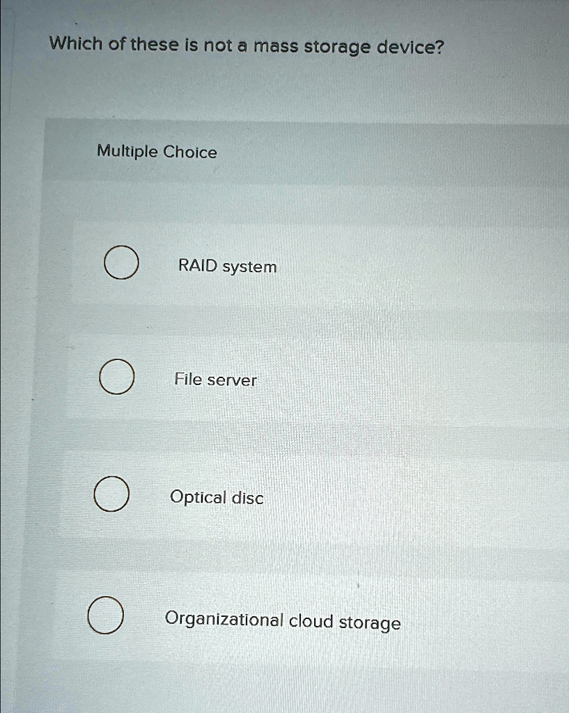 SOLVED Which of these is not a mass storage device? Multiple Choice