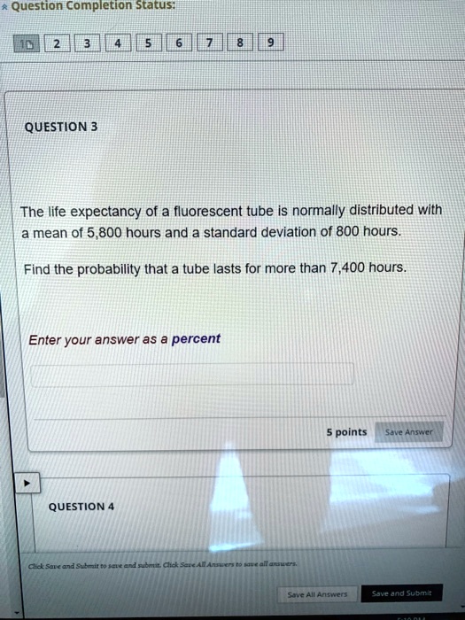QUESTION 3 The life expectancy of a fluorescent tube is normally