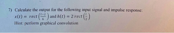 SOLVED: Calculate the output for the following input signal and impulse ...