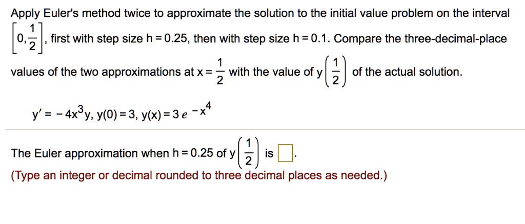 SOLVED: Apply Euler's Method Twice To Approximate The Solution To The ...