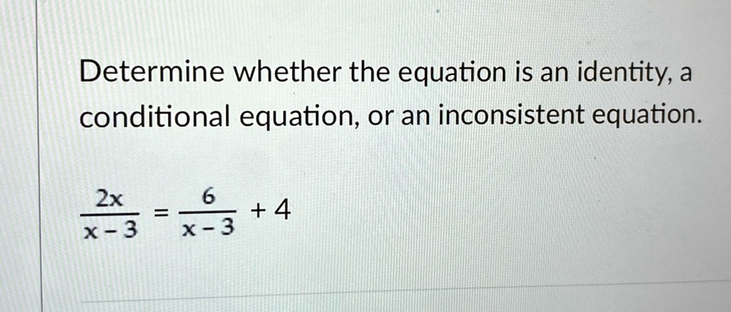 SOLVED: Determine whether the equation is an identity, a conditional ...