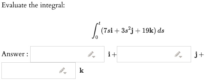 Evaluate the integral: ∫0^t (7si + 3s^2j + 19k) ds