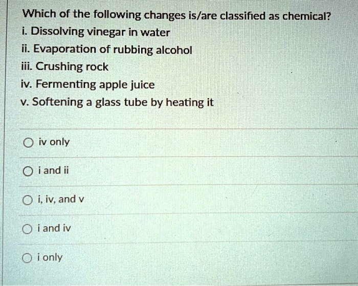 SOLVED Which of the following changes is/are classified as chemical