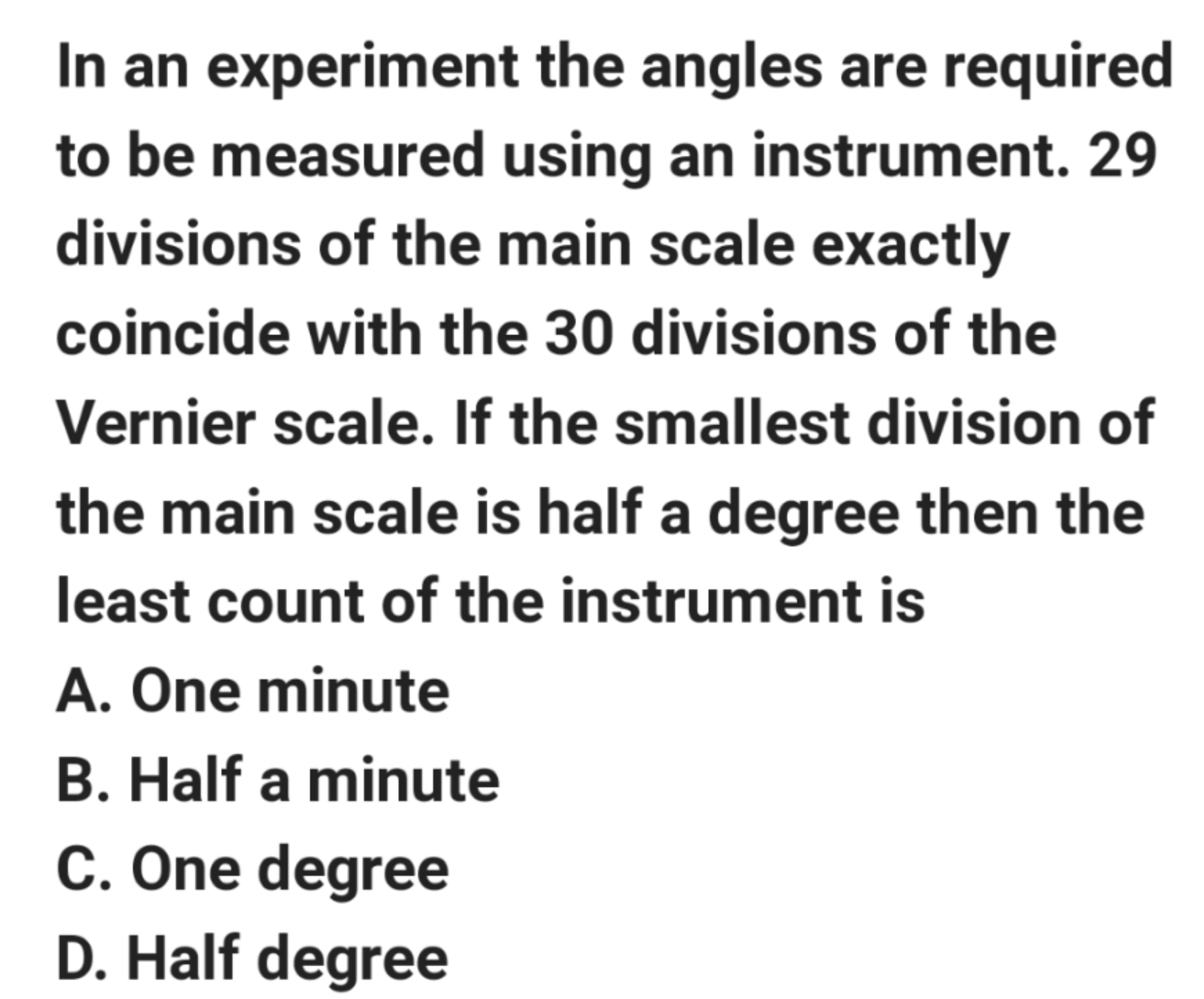 In an experiment the angles are required to be measured using an instrument. 29 divisions of the