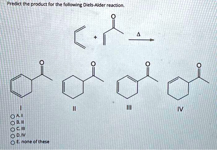 Solved Predict The Product For The Following Diels Alder Reaction Div 0 E None Of These 0353