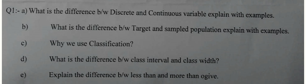 SOLVED: Q1: a) What is the difference b w Discrete and Continuous ...