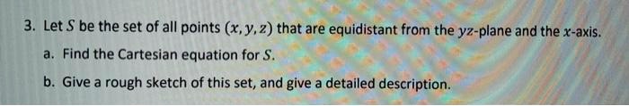 SOLVED: 3. Let $ be the set of all points (x,y,2) that are equidistant ...