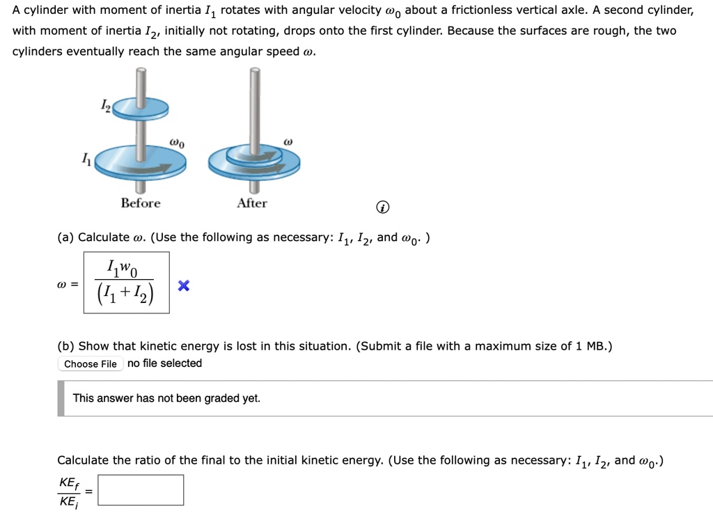 SOLVED: A cylinder with moment of inertia I1 rotates with angular ...