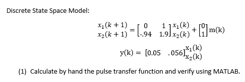 SOLVED: Discrete State Space Model: (1) Calculate by hand the pulse ...