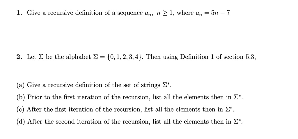 1. Give a recursive definition of a sequence an, n ≥ 1, where an = 5n ...