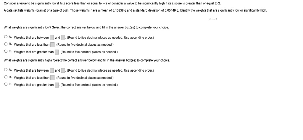 SOLVED: Consider a value to be significantly low if its z score is less ...