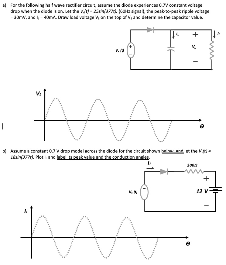 A) For the following half wave rectifier circuit, assume the...