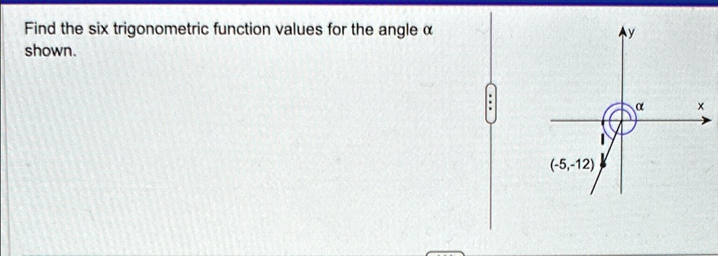 [GET ANSWER] Find the six trigonometric function values for the angle ...