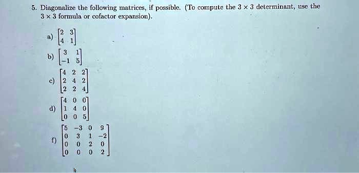 SOLVED: Just need b and c 5. Diagonalize the following matrices,if ...