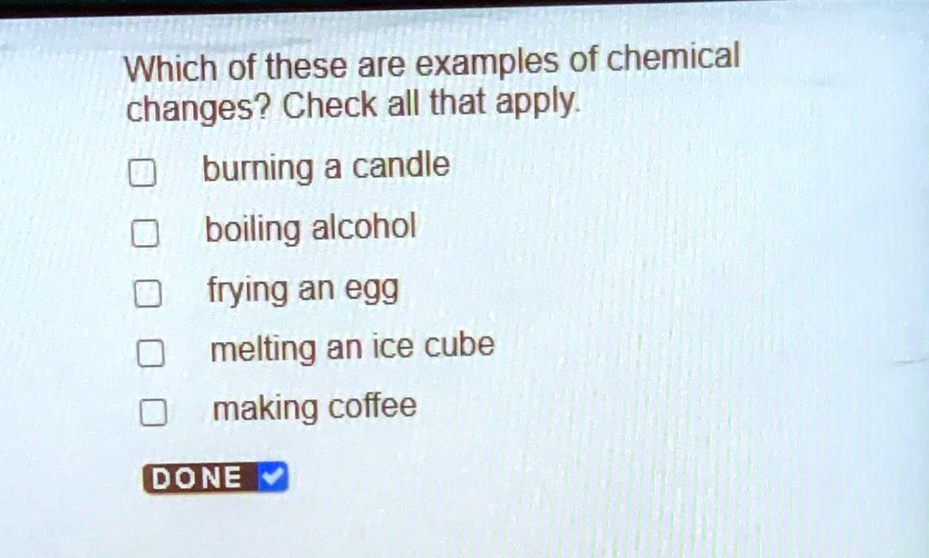 SOLVED 'Which of these are examples of chemical changes? Check all