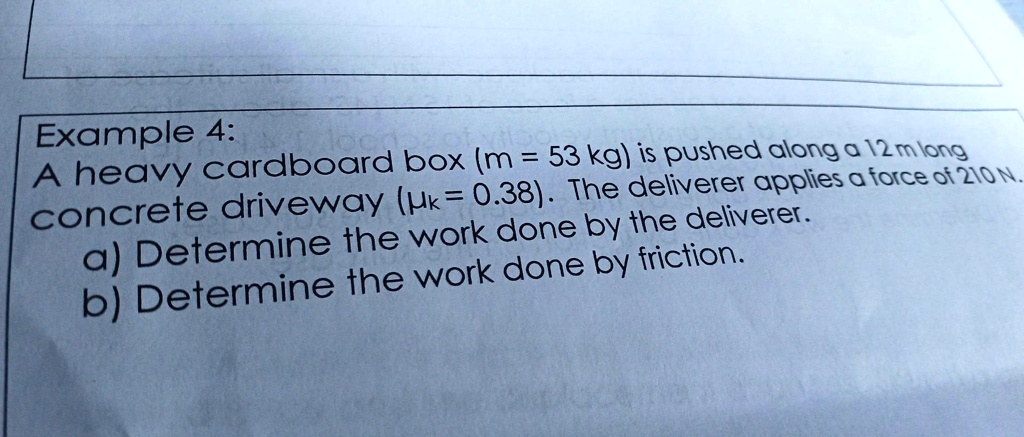 Heavy Box Example SOLVED: Example 4: A heavy cardboard box (m = 53 kg) is pushed along a ...