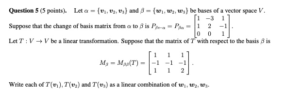 SOLVED: Question (5 Points). Let A V1 Uz And W1, Wz; Wz Be Bases Of A ...