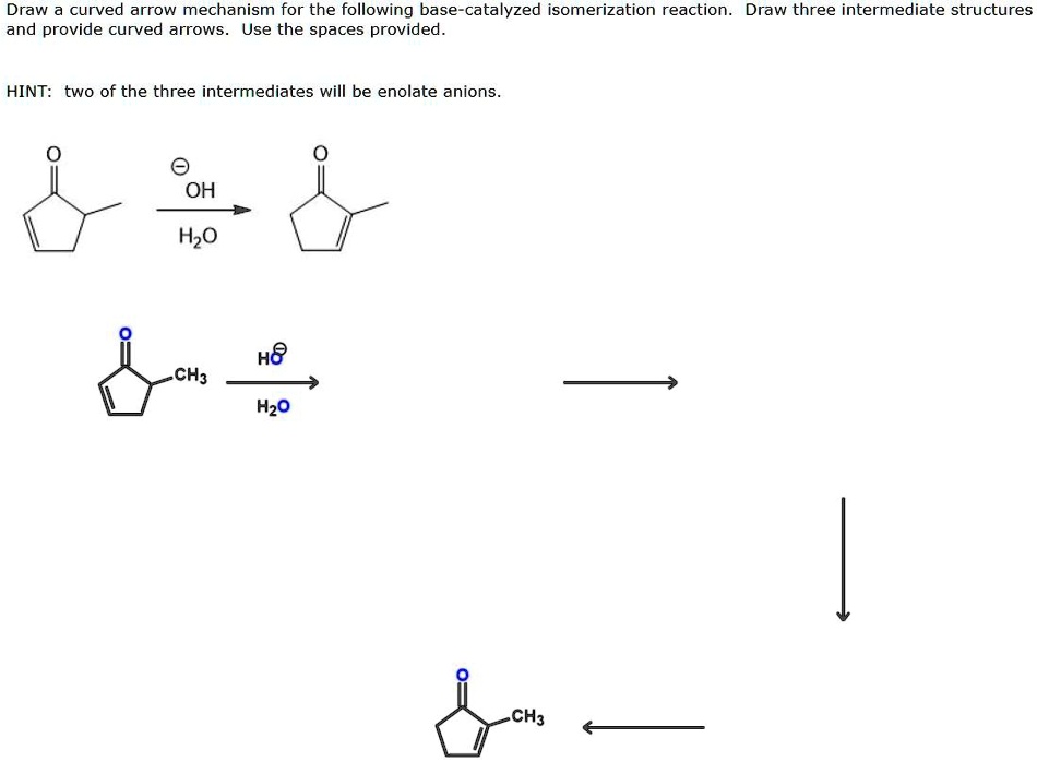 SOLVED: Draw curved arrow mechanism for the following base-catalyzed ...