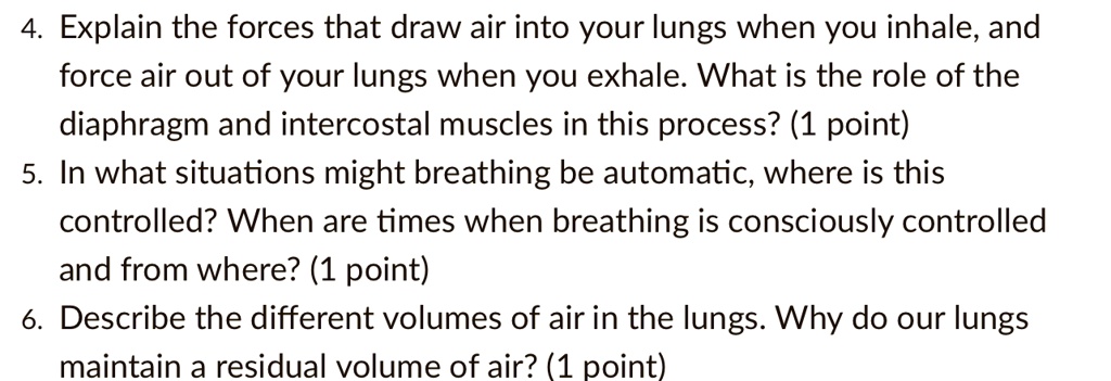 SOLVED: 4 Explain the forces that draw air into your lungs when you ...