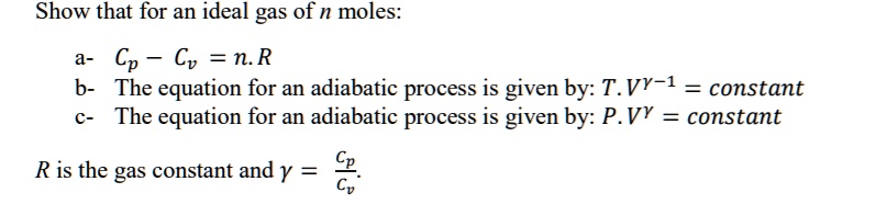 SOLVED: Show that for an ideal gas of n moles a- Cp - Cv =n.R b- The ...