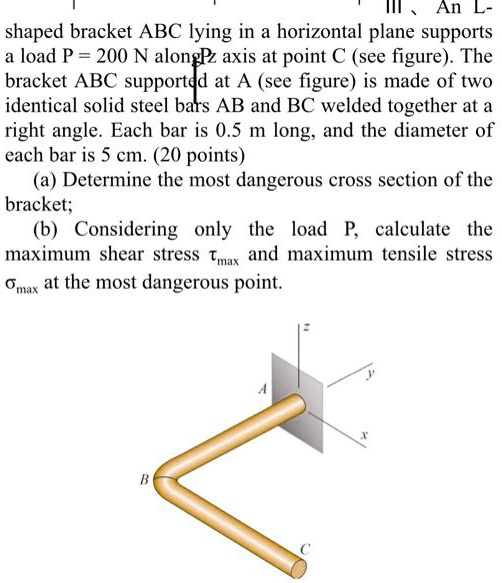 SOLVED An Lshaped bracket ABC lying in a horizontal plane supports a