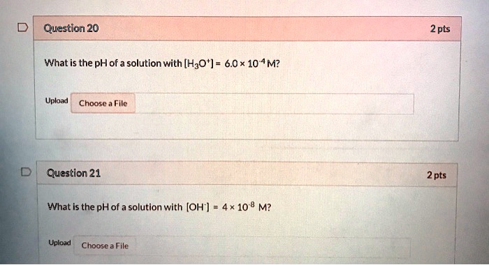 SOLVED: Questionn 20 2 pts What is the pH of - solution with (H30'] = 6 ...