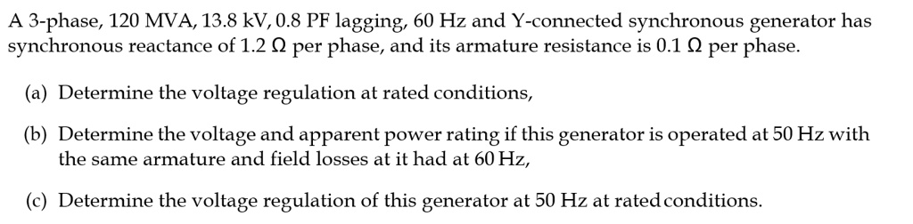 SOLVED: A 3-phase, 120 MVA, 13.8 kV, 0.8 PF lagging, 60 Hz and Y ...
