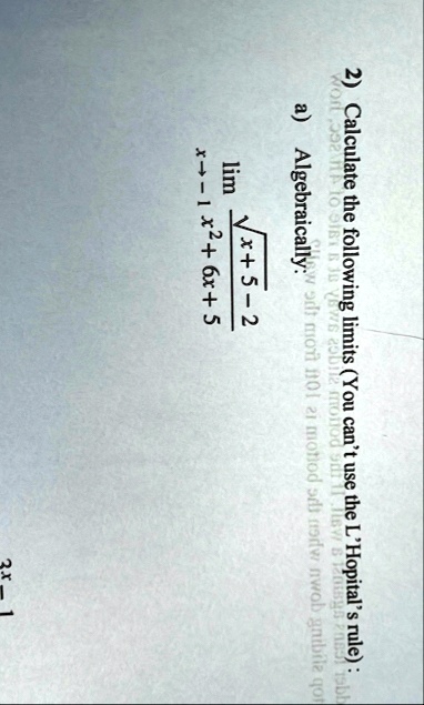 2 calculate the following limits you cant use the lhopitals rule a algebraically limx to 1 fracsqrtx5 2x26x5 3x 1 57222