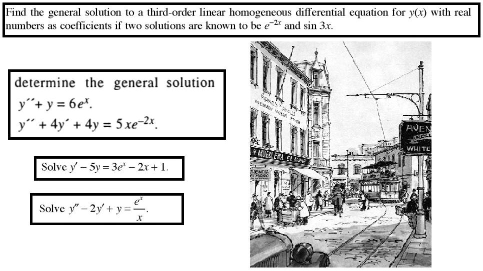 Find the general solution to a third-order linear homogeneous differential equation for y(x) with real numbers as coefficients if two solutions are known to be e^-2x and sin 3x.
determine the general solution
y” + y = 6e^x.
y” + 4y' + 4y = 5xe^-2x.
Solve y' - 5y = 3e^x - 2x + 1.
Solve y” - 2y' + y = e^x / x.