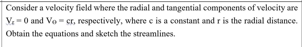 SOLVED: Consider a velocity field where the radial and tangential ...