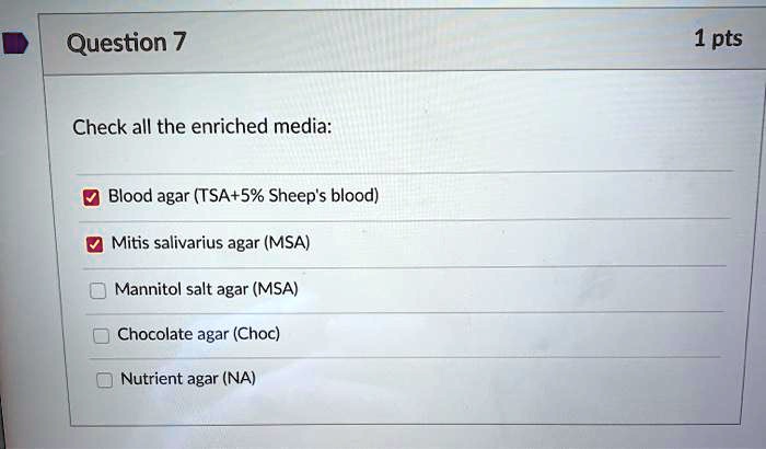 SOLVED: Question 7 1 pts Check all the enriched media: Blood agar (TSA ...