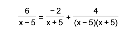 (6)/(x-5) = (-2)/(x+5) + (4)/((x-5)(x+5))
