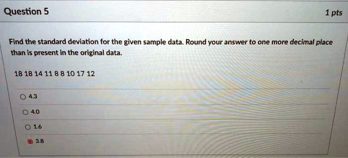 Question 5 1 pts Find the standard deviation for the given sample data ...