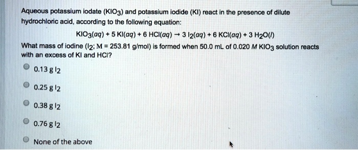 SOLVED:Aqueous potassium iodate (KIO3) and potassium iodide (KI) react ...