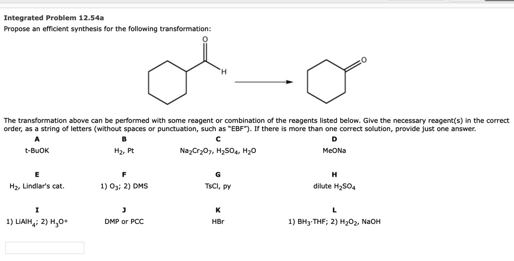 Solved Integrated Problem 12 54a Propose An Efficient Synthesis For The Following Transformation The Transformation Above Can Be Performed With Some Reagent Or Combination Of The Reagents Listed Below Give The Necessary Reagent S In