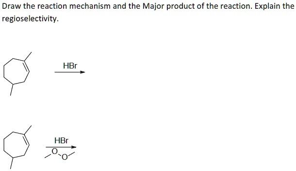 Solved: Draw The Reaction Mechanism And The Major Product Of The 