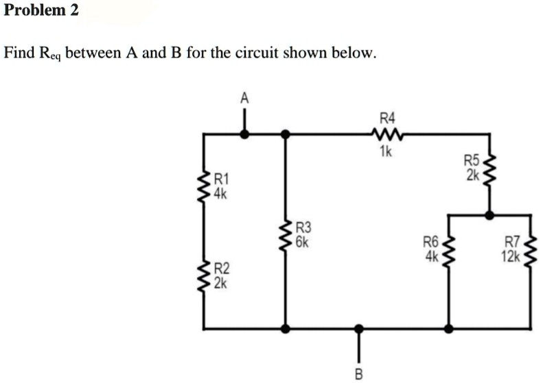 SOLVED: Problem 2 Find Req between A and B for the circuit shown below ...