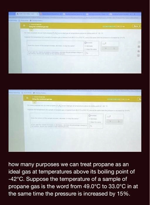 SOLVED how many purposes we can treat propane as an ideal gas at