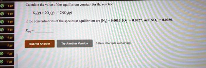 Calculate the value of the equilibrium constant for the reaction
N2(g) + 2O2(g) ? 2NO2(g)
if the concentrations of the species at equilibrium are [N2] = 0.0016, [O2] = 0.0027, and [NO2] = 0.0080.
Keq =