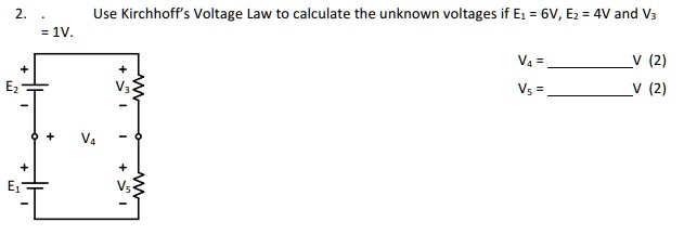 Solved Use Kirchhoffs Voltage Law To Calculate The Unknown Voltages If E 6v E 4v And V3 5755