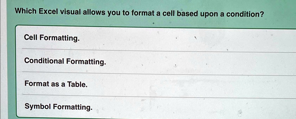 SOLVED: Which Excel visual allows you to format a cell based upon a ...