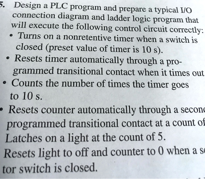 SOLVED: Design a PLC program and prepare a typical IO connection ...