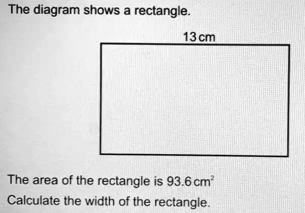 SOLVED: The diagram shows a rectangle. 13 cm The area of the rectangle ...