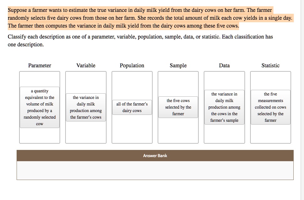 Suppose a farmer wants to estimate the true variance in daily milk yield from the dairy cows on
